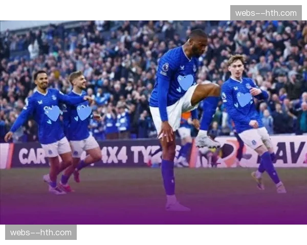 埃弗顿三中卫体系零封切尔西 贝托双响暴露蓝军防线结构性缺陷